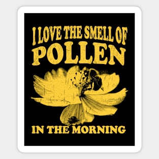 I Love The Smell Of Pollen In The Morning - Funny Beekeeper Magnet